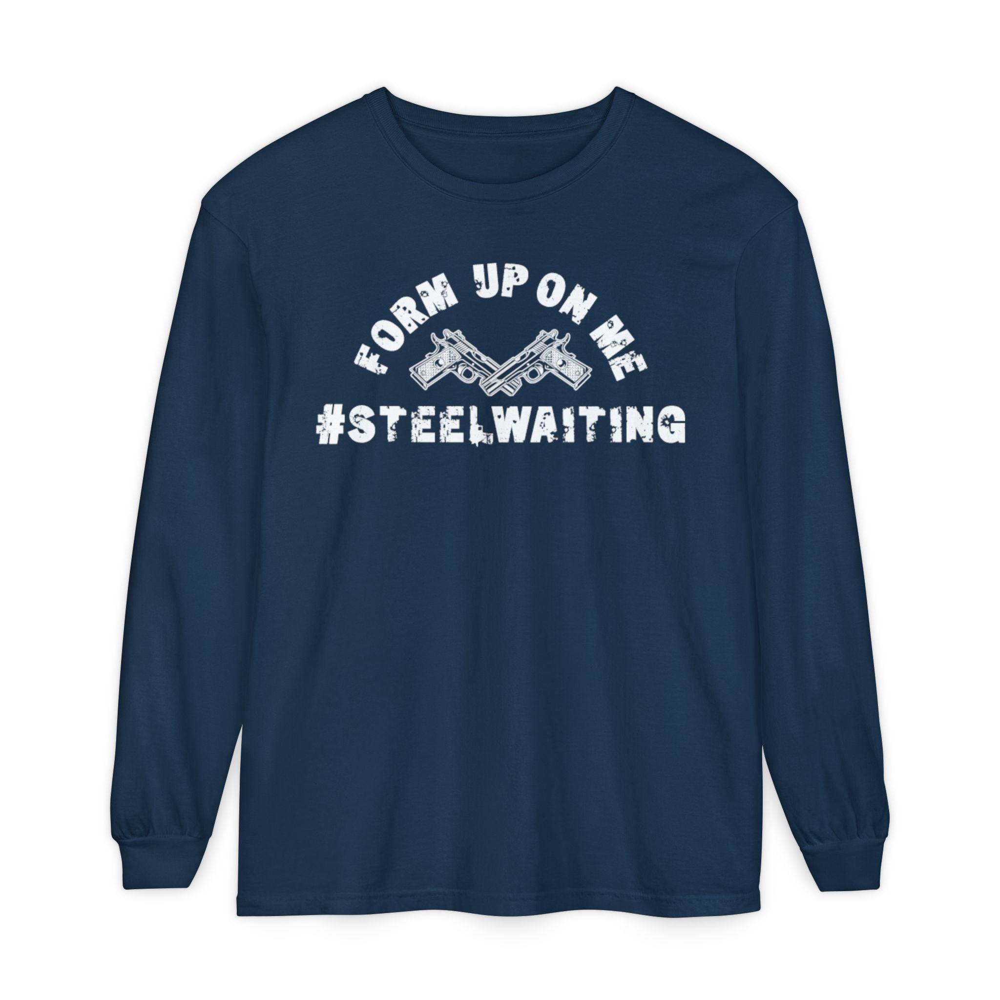 Form Up On Me #SteelWaiting Long Sleeve Tee