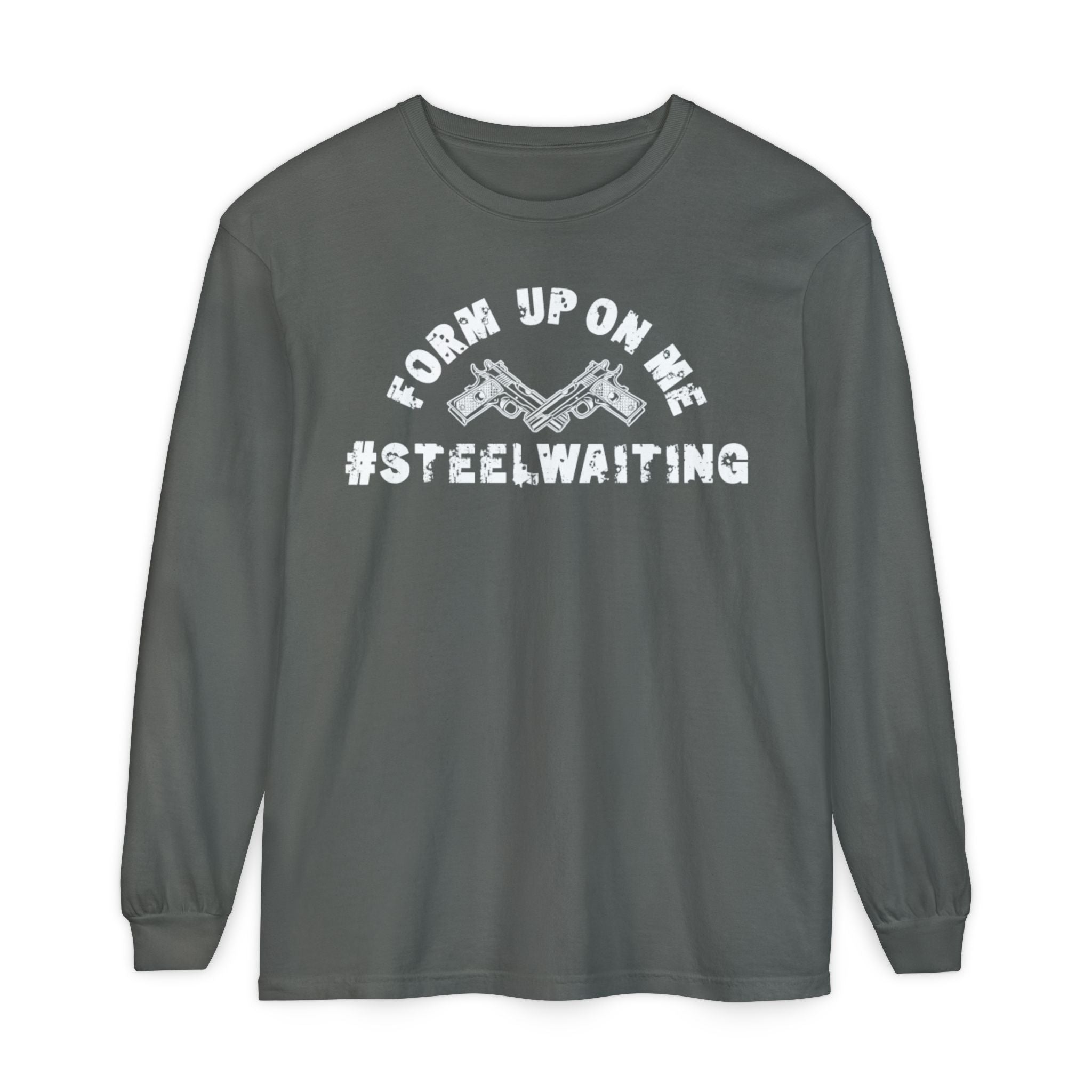 Form Up On Me #SteelWaiting Long Sleeve Tee